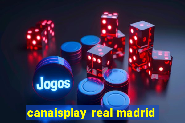 canaisplay real madrid